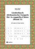 Cover: Liederbuch Afrikanische Gospels f&uuml;r A-cappella-Ch&ouml;re (Band 1) - tredition