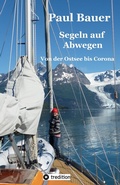 Cover: Segeln auf Abwegen - In 8 Jahren vom Landlubber zum Langfahrtsegler - tredition