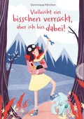 Cover: Vielleicht ein bisschen verr&uuml;ckt, aber ich bin dabei! - Thienemann