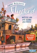Cover: Flusskind 1: Millilu und der Gesang der Fische - Planet!