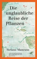 Cover: Die unglaubliche Reise der Pflanzen - Klett-Cotta