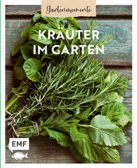 Abbildung von: Gartenmomente: Kräuter im Garten - Edition Michael Fischer / EMF Verlag