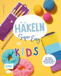 Abbildung von: Häkeln super easy - Für Kids - Edition Michael Fischer / EMF Verlag