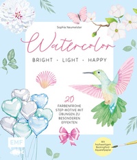 Abbildung von: Watercolor - bright, light & happy! - Edition Michael Fischer / EMF Verlag