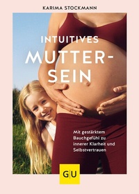 Abbildung von: Intuitives Muttersein - Gräfe und Unzer