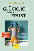 Cover: Gl&uuml;cklich durch Frust - Gr&auml;fe und Unzer