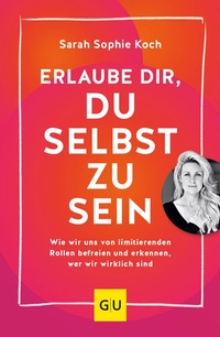Abbildung von: Erlaube dir, du selbst zu sein - Gräfe und Unzer
