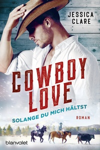 Abbildung von: Cowboy Love - Solange du mich hältst - Blanvalet