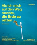 Cover: Als ich mich auf den Weg machte, die Erde zu retten - Scorpio Verlag