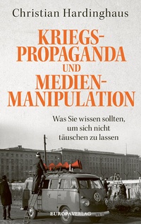 Abbildung von: Kriegspropaganda und Medienmanipulation - Europa Verlage