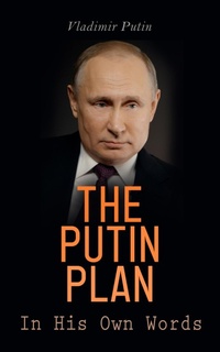 Enlarge image Cover: The Putin Plan - In His Own Words - e-artnow