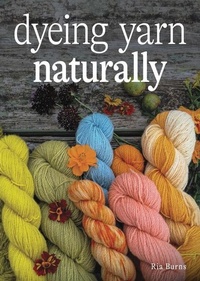 Abbildung von: Dyeing Yarn Naturally - The Crowood Press Ltd