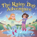 Cover: The Rainy Day Adventure - FriesenPress