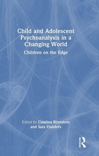 Enlarge image Cover: Child and Adolescent Psychoanalysis in a Changing World - Routledge