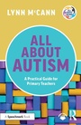 Cover: All About Autism: A Practical Guide for Primary Teachers - Routledge
