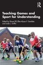Cover: Teaching Games and Sport for Understanding - Routledge