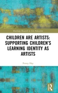 Cover: Children are Artists: Supporting Children's Learning Identity as Artists - Routledge