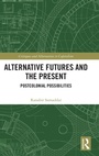 Cover: Alternative Futures and the Present - Routledge