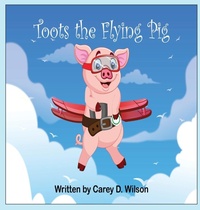 Enlarge image Cover: Toots the Flying Pig - IngramSpark