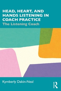 Abbildung von: Head, Heart, and Hands Listening in Coach Practice - Routledge