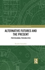Cover: Alternative Futures and the Present - Routledge