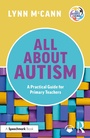 Cover: All About Autism: A Practical Guide for Primary Teachers - Routledge