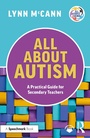 Cover: All About Autism: A Practical Guide for Secondary Teachers - Routledge