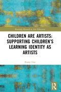 Cover: Children are Artists: Supporting Children's Learning Identity as Artists - Routledge