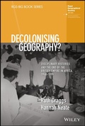 Cover: Decolonising Geography? Disciplinary Histories and the End of the British Empire in Africa, 1948-1998 - Wiley
