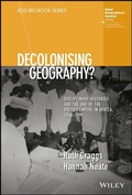 Cover: Decolonising Geography? Disciplinary Histories and the End of the British Empire in Africa, 1948-1998 - Wiley