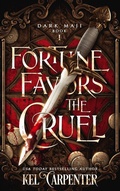 Cover: Fortune Favors the Cruel (Dark Maji, #1) - Kel Carpenter