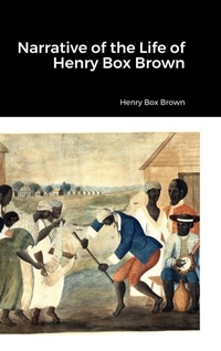 Abbildung von: Narrative of the Life of Henry Box Brown - Lulu.com