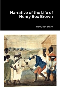 Abbildung von: Narrative of the Life of Henry Box Brown - Lulu.com