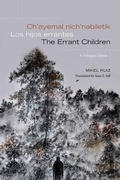 Cover: Ch'ayemal nich'nabiletik / Los hijos errantes / The Errant Children - De Gruyter