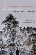 Cover: Ch'ayemal nich'nabiletik / Los hijos errantes / The Errant Children - State University of New York Press