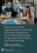 Cover: Behavior Analytic Approaches to Promote Enjoyable Mealtimes for Autistics/Individuals Diagnosed with Autism and their Families - Vernon Press