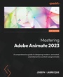Cover: Mastering Adobe Animate 2023 - Packt Publishing