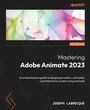 Cover: Mastering Adobe Animate 2023 - Packt Publishing