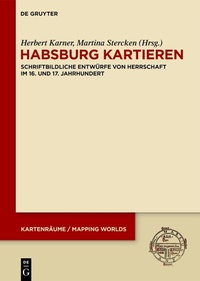 Abbildung von: Habsburg kartieren - De Gruyter