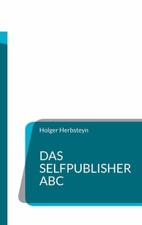 Abbildung von: Das Selfpublisher ABC - BoD - Books on Demand