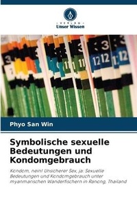 Abbildung von: Symbolische sexuelle Bedeutungen und Kondomgebrauch - International Book Market Service Ltd