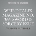 Cover: Weird Tales Magazine No. 366: Sword & Sorcery Issue - Blackstone Publishing