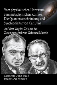 Abbildung von: Vom physikalischen Universum zum metaphysischen Kosmos. Die Quantenverschränkung und Synchronizität von Carl Jung - Bruno Del Medico Editore