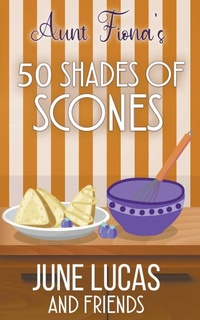 Abbildung von: Aunt Fiona's 50 Shades of Scones - June Lucas