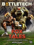 Cover: BattleTech: Fox Tales (BattleTech Anthology) - Catalyst Game Labs
