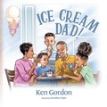 Cover: Ice Cream Dad! - Palmetto Publishing