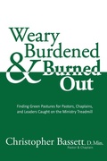 Cover: Weary, Burdened & Burned Out - Christopher Bassett