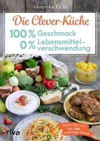Bild vergrößern Bild: Die Clever-Küche: 100 % Geschmack - 0 % Lebensmittelverschwendung - Riva