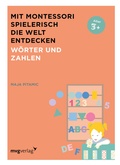 Cover: Mit Montessori spielerisch die Welt entdecken: W&ouml;rter und Zahlen - mvg