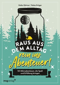 Abbildung von: Raus aus dem Alltag, rein ins Abenteuer! - mvg